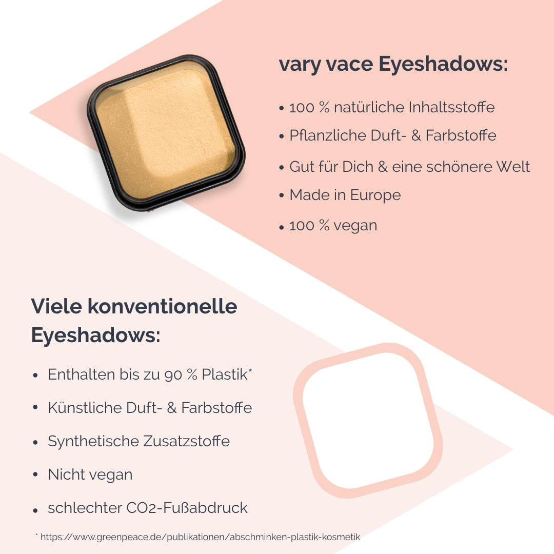 Eyeshadow / Lidschatten, langanhaltend, vegan, tierversuchsfrei, ohne Nano- und Mikroplastik Partikel, für alle Hauttypen geeignet ohne Öle / Fette, ohne Parfüm, ohne Alkohol, hormonfrei / zero waste, plastikfrei